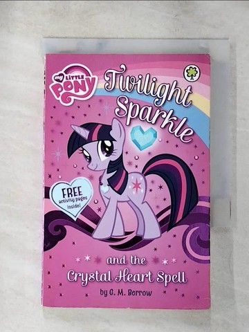 【書寶二手書T2／原文小說_ADJ】My Little Pony: Twilight Sparkle and the Crystal Heart Spell_G M Berrow