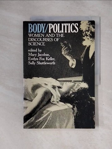 【書寶二手書T3／社會_ZG5】Body/Politics: Women and the Discourses of Science_Jacobus, Mary/ Keller, Evelyn Fox/ Shutttleworth, Sally (EDT)