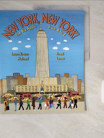 【書寶二手書T6／兒童文學_ZI3】New York, New York!: The Big Apple from A to Z_Melmed, Laura Krauss/ Lessac, Frane (ILT)