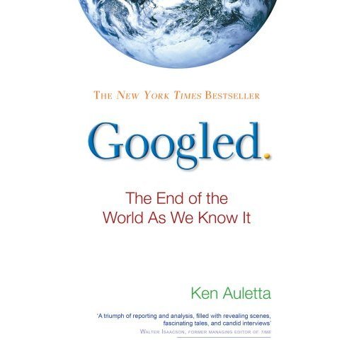 Googled: The End of the World as We Know It