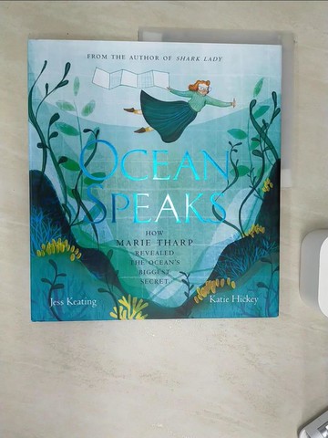 【書寶二手書T3／少年童書_SI5】Ocean Speaks: Marie Tharp and the Map That Moved the Earth_Hickey, Katie