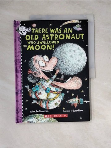 【書寶二手書T8／少年童書_ZY4】There Was an Old Astronaut Who Swallowed the Moon!_Colandro, Lucille/ Lee, Jared D. (ILT)