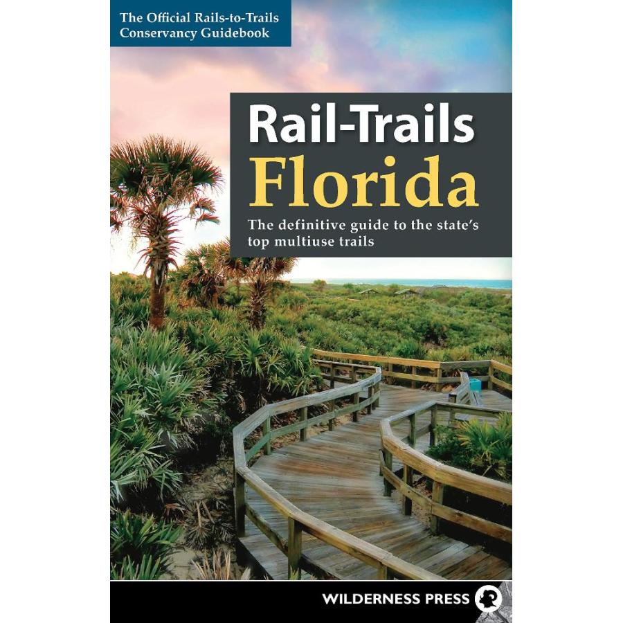 Rail-Trails Florida The definitive guide to the states top multiuse trails