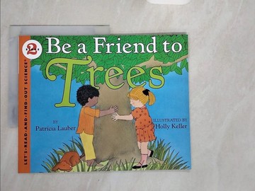 【書寶二手書T6／少年童書_ZJH】Be a Friend to Trees (Stage 2)_Patricia Lauber; Holly Keller (ILT)