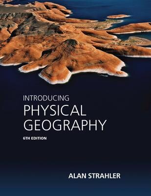 Introducing Physical Geography (6版) A.H.STRAHLER 2013 John Wiley