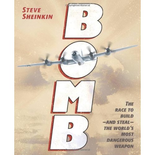 Bomb: The Race to Build-and Steal-The World's Most Dangerous Weapon (Newbery Honor Book)