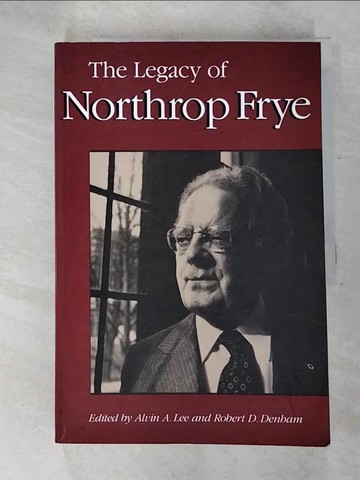 【書寶二手書T6／歷史_TZJ】The Legacy of Northrop Frye_Lee, Alvin A. (EDT)/ Denham, Robert D. (EDT)/ Lee, Alvin A.