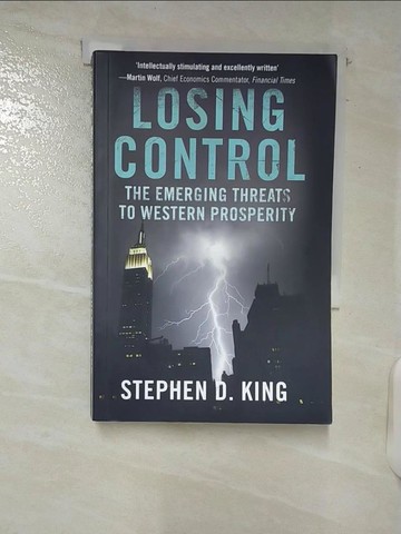 【書寶二手書T4／財經企管_UUI】Losing Control: The Emerging Threats to Western Prosperity_King, Stephen D.