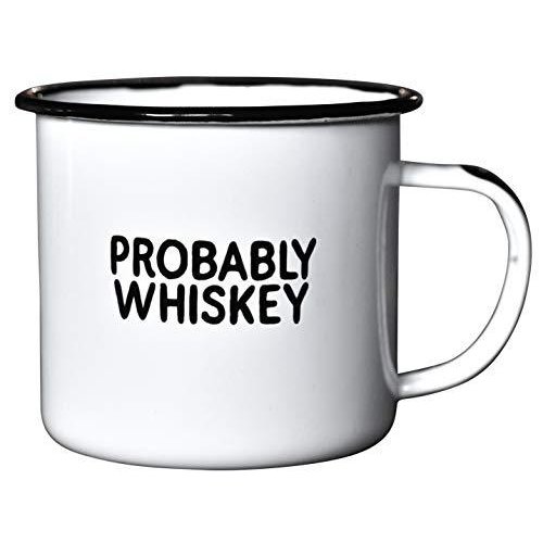 (Probably Whiskey) Enamel Camp Coffee Mug PROBABLY WHISKEY Funny Gift