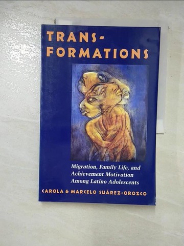 【書寶二手書T3／社會_R5X】Transformations: Immigration, Family Life, and Achievement Motivation Among Latino Adolescents_Suarez-Orozco, Carola/ Suarez-Orozco, Marcelo M.