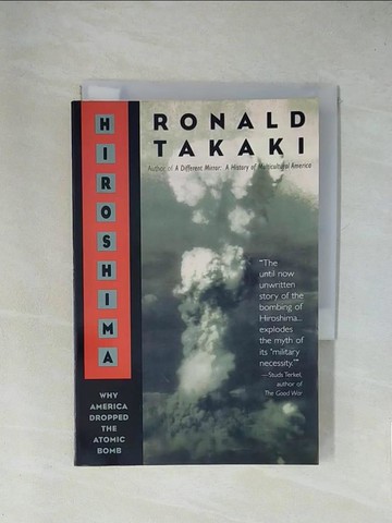 【書寶二手書T1／歷史_X8S】Hiroshima: Why America Dropped the Atomic Bomb_Takaki, Ronald
