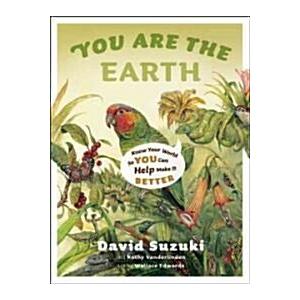 You Are the Earth: Know Your World So You Can Help Make It Better (Paperback)