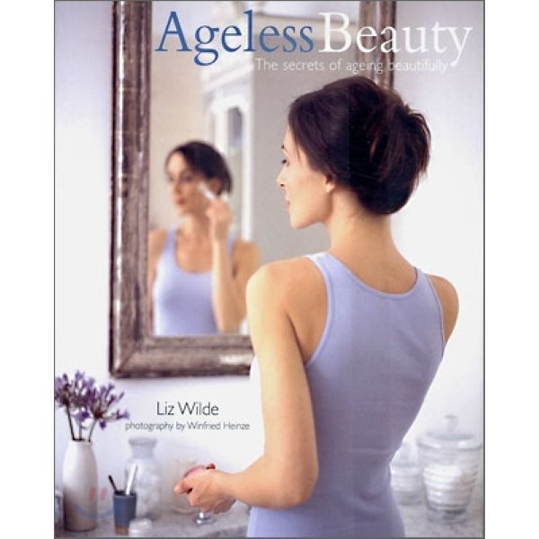 Ageless Beauty: The Secrets of Ageing Beautifully