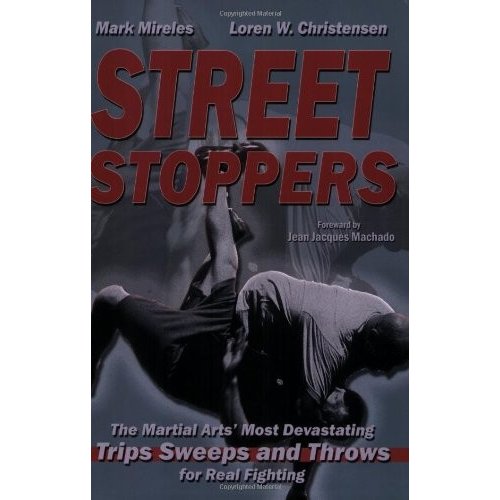 Street Stoppers: The Martial Arts' Most Devastating Trips, Sweeps, and Thro