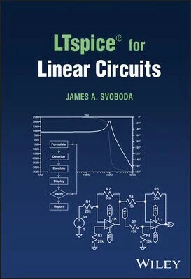 LTSPICE® FOR LINEAR CIRCUITS (1版) SVOBODA 2023 John Wiley