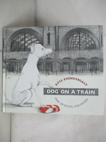 【書寶二手書T4／少年童書_UKM】Dog on a Train_Kate Prendergast
