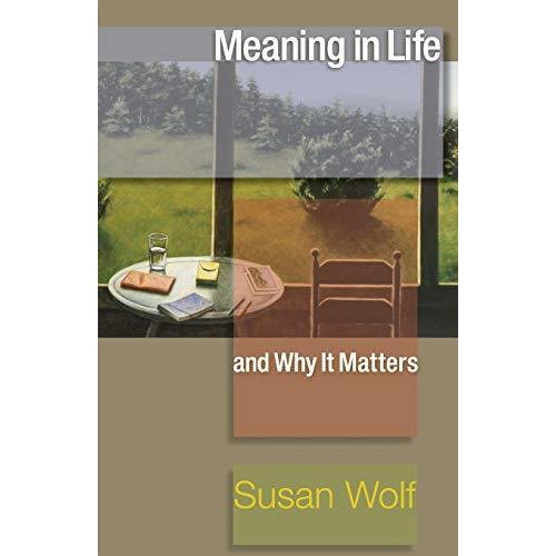 Meaning in Life and Why It Matters (The University Center for Human Values)