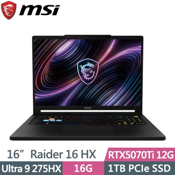 MSI Raider 16 HX B2WH-026TW 黑(Ultra 9 275HX/16G/1TB SSD/RTX5070Ti 12G/16吋QHD+/W11)電競筆電