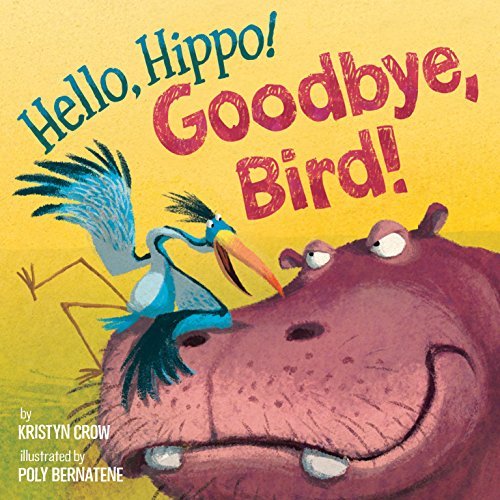 Hello  Hippo! Goodbye  Bird!