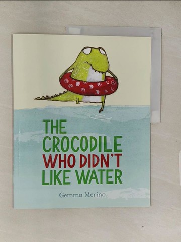 【書寶二手書T1／少年童書_Z9A】The crocodile who didn't like water_Gemma Merino