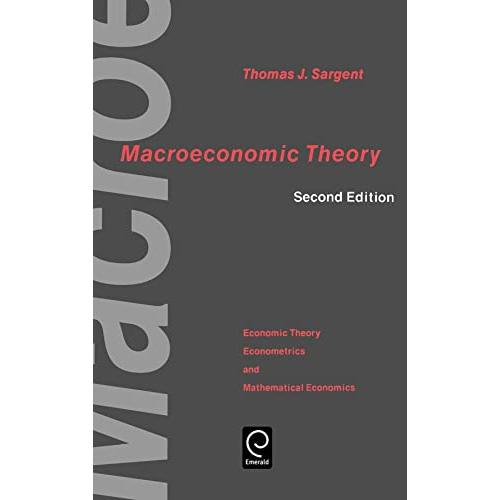 Macroeconomic Theory (ECONOMIC THEORY, ECONOMETRICS, AND MATHEMATICAL ECONOMICS)