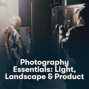 Photography Essentials: Light, Landscape & Product