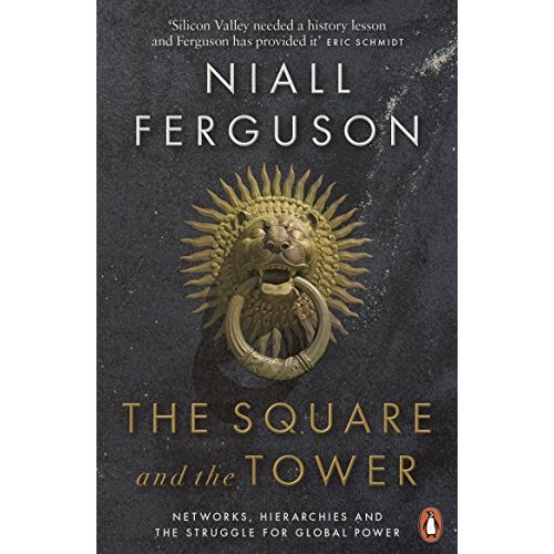The Square and the Tower: Networks  Hierarchies and the Struggle for Global Power