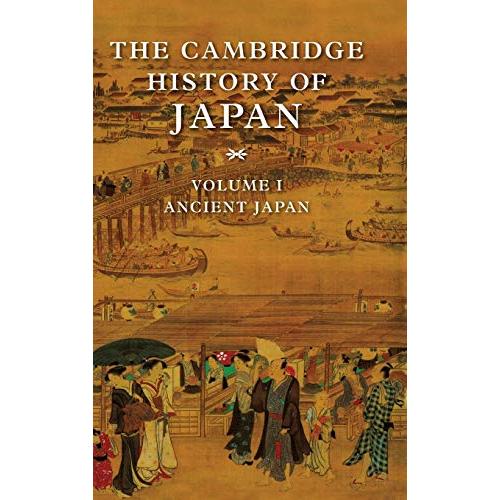 The Cambridge History of Japan, Vol. 1: Ancient Japan (Volume 1)