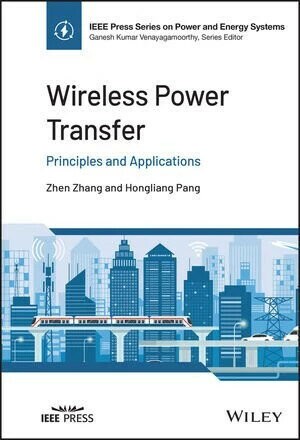 WIRELESS POWER TRANSFER: PRINCIPLES AND APPLICATIONS  ZHANG 2023 John Wiley