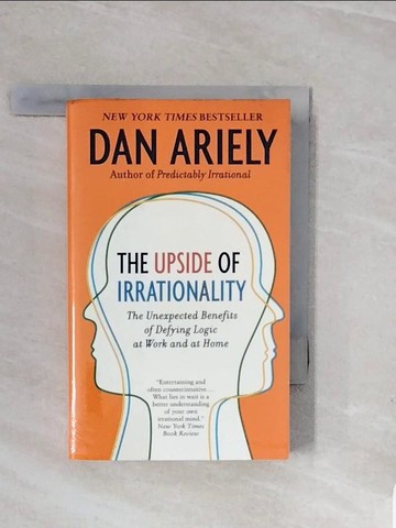 【書寶二手書T5／心理_V7F】The Upside of Irrationality: The Unexpected Benefits of Defying Logic at Work and at Home_Dan Ariely