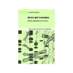 Genes and Insurance: Ethical  Legal and Economic Issues (Cambridge Law  Medicine and Ethics)