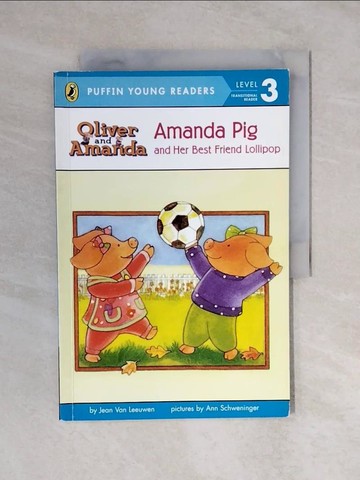 【書寶二手書T1／兒童文學_ZNC】Amanda Pig & Her Best Friend Lollipop_Jean Van Leeuwen