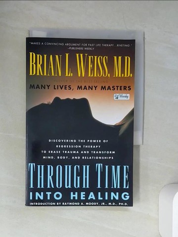 【書寶二手書T5／心理_UXO】Through Time into Healing_WEISS, BRIAN L.