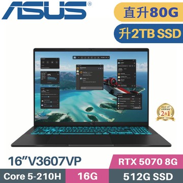 ASUS V16 V3607VP-0021K210H (C5-210H/16G+64G/2TB SSD/RTX 5070/W11/16)特仕