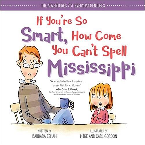 If You're So Smart  How Come You Can't Spell Mississippi (Hardcover)