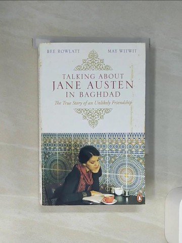 【書寶二手書T8／原文小說_Q58】Talking About Jane Austen in Baghdad: The True Story of an Unlikely Friendship_Witwit, May/ Rowlatt, Bee