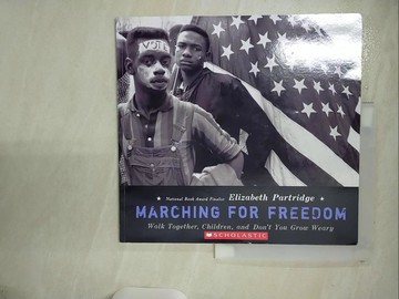 【書寶二手書T7／社會_YIV】Marching for freedom : walk together, children, and don't you grow weary_Elizabeth Partridge