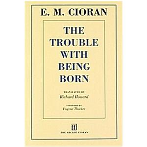 The Trouble With Being Born (Paperback  Reprint)