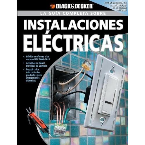 La Guia Completa sobre Instalaciones Electricas: -Edicion Conforme a las no