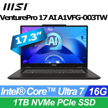 MSI VenturePro 17 AI 17.3吋 AI筆電黑色(Intel Core Ultra 7 155H/16GB/1TB/WIN11/A1VFG-003TW)