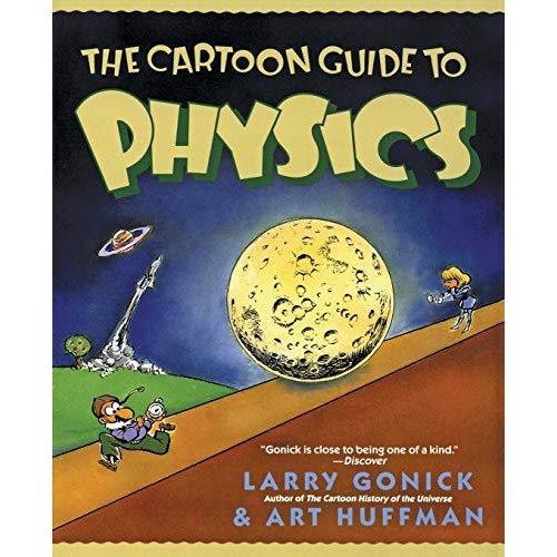 The Cartoon Guide to Physics (Cartoon Guide Series)