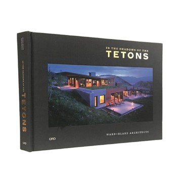 In the Shadows of the Tetons: Ward + Blake Architects
