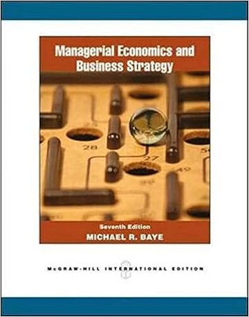 MANAGERIAL ECONOMICS & BUSINESS STRATEGY (7版) BAYE 2009 McGraw-Hill