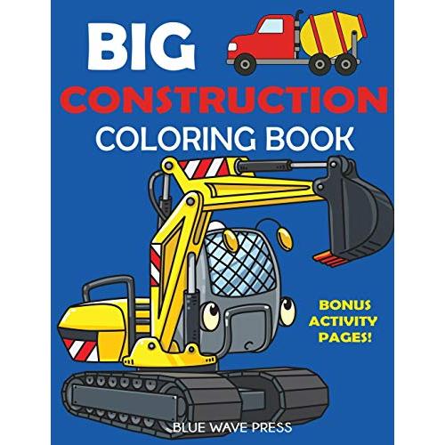 Big Construction Coloring Book: Including Excavators, Cranes, Dump Trucks,