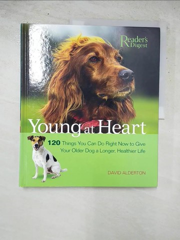 【書寶二手書T6／寵物_SGU】Young at Heart: 120 Things You Can Do Right Now to Give Your Older Dog a Longer, Healthier Life_Alderton, David