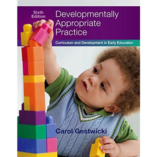 Developmentally Appropriate Practice: Curriculum and Development in Earl