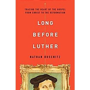 Long Before Luther: Tracing the Heart of the Gospel from Christ to the Reformation (Paperback)