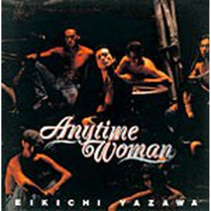 Anytime Woman/矢沢永吉[CD][紙ジャケット]【返品種別A】 | LINEショッピング