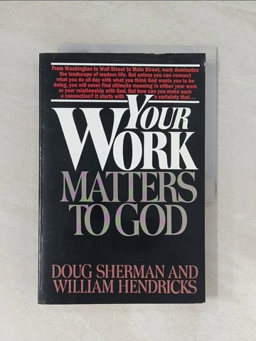 【書寶二手書T1／宗教_R42】Your Work Matters to God_Sherman, Doug/ Hendricks, William D.