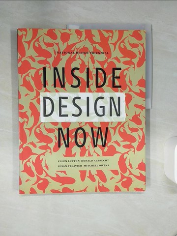 【書寶二手書T1／設計_QF7】Inside Design Now: National Design Triennial_Lupton, Ellen (EDT)/ Albrecht, Donald/ Yelavich, Susan/ Owens, Mitchell